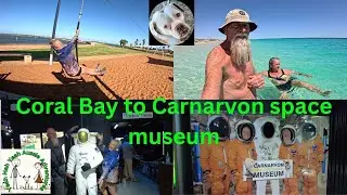 Coral Bay to Carnarvon space museum