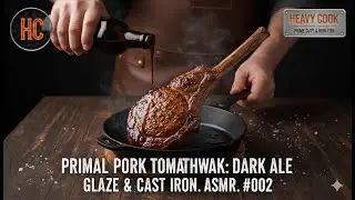 PRIMAL PORK TOMAHAWK: Dark Ale Glaze & Cast Iron | Heavy Cook ASMR #002