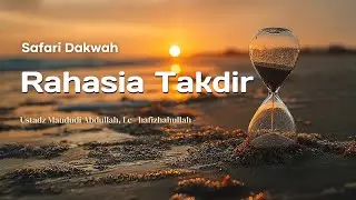 Kajian Spesial | Rahasia Takdir  - Ustadz Maududi Abdullah, Lc