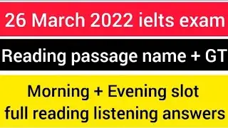 26 March 2022 ielts exam Morning+Evening slot reading listening full answers with GT writing task