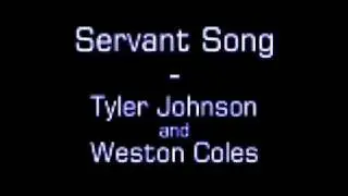 Servant song - Tyler Johnson and Weston Coles