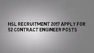 HSL Recruitment 2017 Apply For  52 Contract Engineer Posts