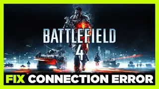 How to FIX Battlefield 4 Connection / Server Error!