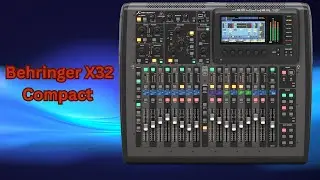 Behringer X32 Compact Mixer &ndash; Upgrade Your Audio Setup &ndash; REVIEW