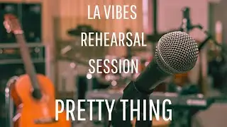 LA Vibes Rehearsal Session &ndash; Pretty Thing