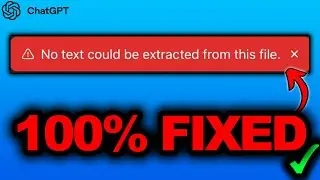 100% FIXED! No Text Could Be Extracted From This File ChatGPT