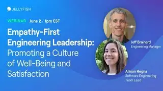 Empathy-First Engineering Leadership: Promoting a Culture of Well-Being and Satisfaction (Webinar)
