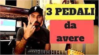 Mini Video #2 - I Tre Pedali che Ogni Chitarrista Deve Avere
