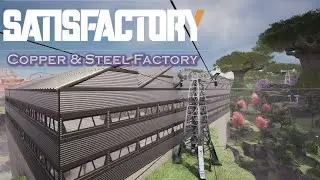 Satisfactory Gameplay: Copper & Steel Factory