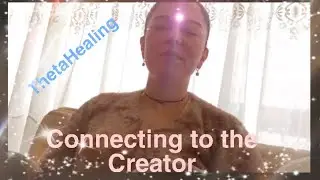 Connecting to the Creator-ThetaHealing