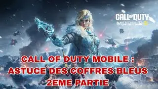 CALL OF DUTY MOBILE : ASTUCE DES COFFRES BLEUS 2EME PARTIE
