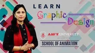 Learn Graphics Design | AAFT University | Animation | Admissions Open | Call: 18001026066
