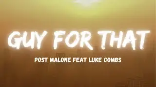 Post Malone - Guy For That (Lyrics) ft. Luke Combs