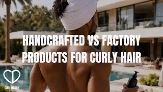 Handcrafted vs Factory-Made Haircare: What&rsquo;s Really Better for Curly & Coily Hair?