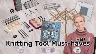 Veteran Knitter Tool Go-Tos Pt.1 | 20+ Years Knitting, Here are Tools I Pick Up Regularly!