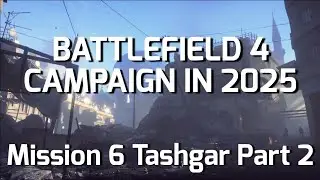 Battlefield 4 Campaign  REALISM MODE Mission 6 Tashgar Part 2