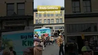 Living in Arcata Ca😁 Oyster Festival 2023 👍🎶💚