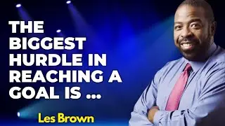 Les Brown Quotes about Success, Goals and Dreams