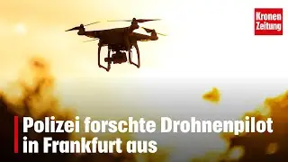 Polizei forschte Drohnenpilot in Frankfurt aus | krone.tv NEWS