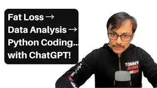 AI for Fat Loss + Data Analysis + Python with ChatGPT