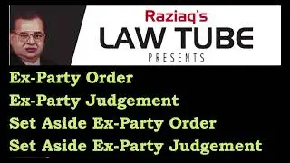 Ex-Party Order, Ex-Party Judgement, Set Aside Ex-party Order or Set Aside Ex-party Judgement