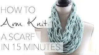 How to Arm Knit a Single Wrap Infinity Scarf in 20 Minutes with Simply Maggie