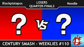 Century Smash Weeklies #110 - Blackplatapus vs Noodle (Losers Quarter-Finals)