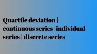Quartile deviation | continuous series |individual series | discrete series #quartiledeviation L-27