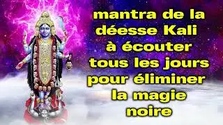 mantra de la déesse Kali à écouter tous les jours pour éliminer la magie noire