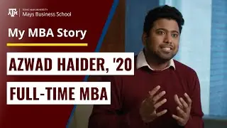 My MBA Story | Azwad Haider, Full-Time MBA, &lsquo;20 | Mays Business School
