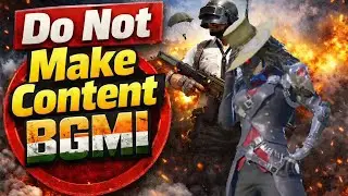 Do not make bgmi content 🤬🤬🤬