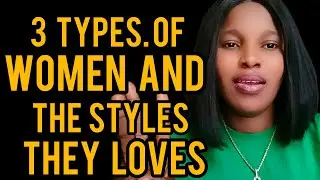 3 TYPES OF WOMEN and THE STLƳLĒS THEY LOVE 😘