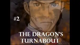 Let's Play The Dragon's Turnabout! [BLIND] Part 2: Justice Just Is(n't)