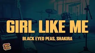 Black Eyed Peas, Shakira - GIRL LIKE ME (Lyrics)