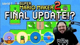 World Maker?! Super Mario Maker 2 Final Update Reaction + Analysis