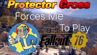 Forced To Play Fallout 76 By @ProtectorCross