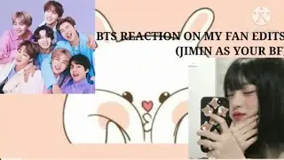 •BTS FF•WHEN THEY REACT ON YOUR FAN EDITS(JIMIN AS YOUR BF)