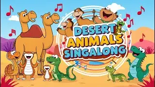 Desert Animals Singalong | Learning Animals for Kids | Nursery Rhymes 🎵🦎🌵 #DesertAnimals
