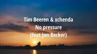Tim Beeren & xchenda - No pressure lyrics feat Jon Becker