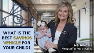 What is the Best Savings Vehicle for Your Child?| Compass Financial