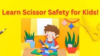 Snip Snip Song! Learn How to Use Scissors Safely for Kids
