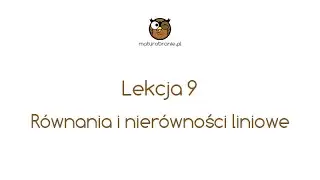 [Matura z matematyki 📖] - Lekcja 9 - Równania i nierówności liniowe