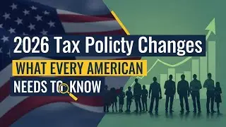 2026 Tax Policy Changes: What Every Aerican Needs To Know