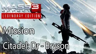 Mass Effect 3 Mission Citadel: Dr - Bryson