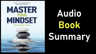 Master Your Mindset Book Summary | Unlock the Power of Your Mind | Train your mind for success