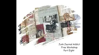 Junk Journal Addict Free Workshop Part Eight