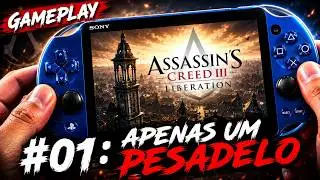 ASSASSIN'S CREED III: LIBERATION | PS VITA GAMEPLAY | #01: APENAS UM PESADELO