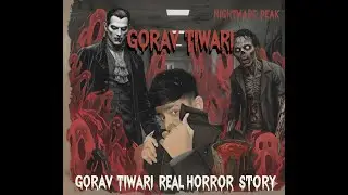 gorav tivari real horror story!