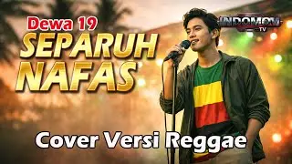 SEPARUH NAFAS - DEWA 19 (Cover Reggae Indonesia) | Reggae Chill Version 2026
