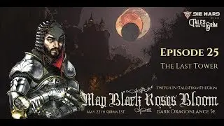 (Dragonlance DnD 5E) May Black Roses Bloom Episode 25: The Last Tower